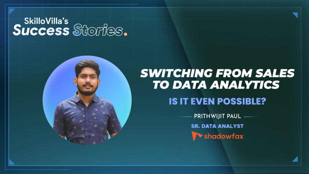 Prithwijit Paul - Certified Data Analyst - SkilloVilla Success Stories - SkilloVilla Reviews